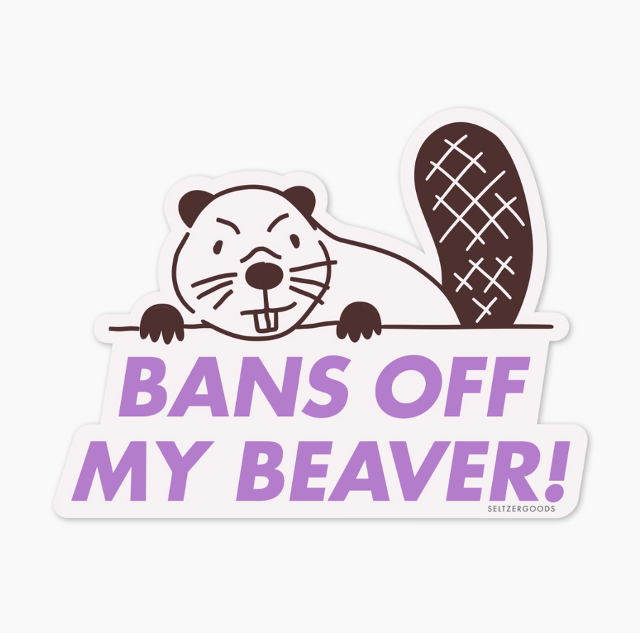 Bans Off My Beaver